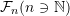 \mathcal{F}_{n}(n\ni\mathbb{N})