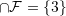 \cap\mathcal{F} = \{3\}