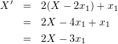 \begin{eqnarray*} {X}'&=&2(X-2x_{1}) + x_{1}\\ &=& 2X - 4x_{1} + x_{1} \\ &=& 2X - 3x_{1} \\ \end{eqnarray*}