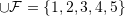 \cup\mathcal{F} = \{1,2,3,4,5\}